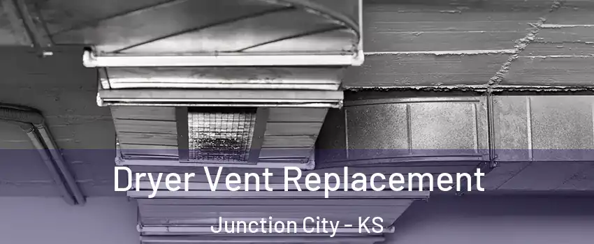  Dryer Vent Replacement Junction City - KS
