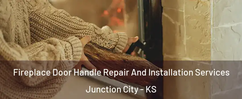  Fireplace Door Handle Repair And Installation Services Junction City - KS