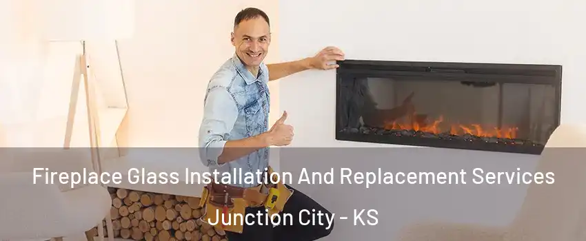  Fireplace Glass Installation And Replacement Services Junction City - KS