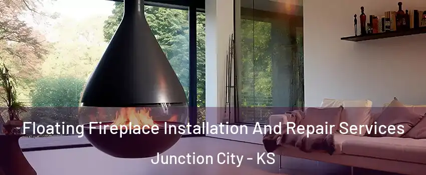  Floating Fireplace Installation And Repair Services Junction City - KS