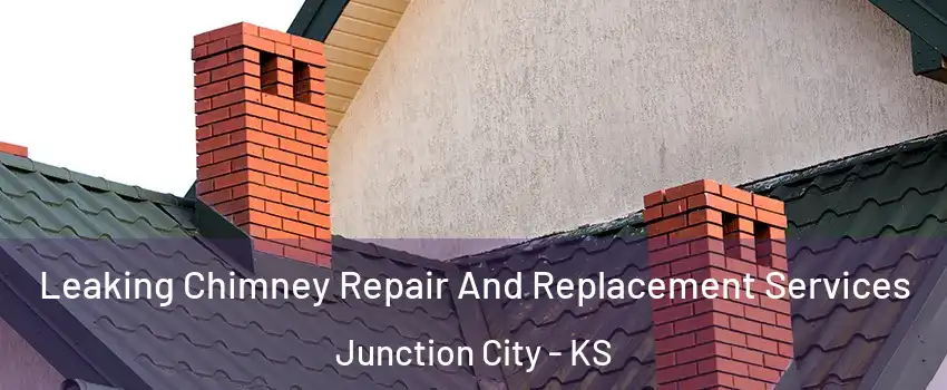  Leaking Chimney Repair And Replacement Services Junction City - KS
