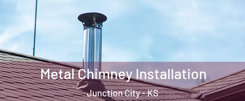  Metal Chimney Installation Junction City - KS
