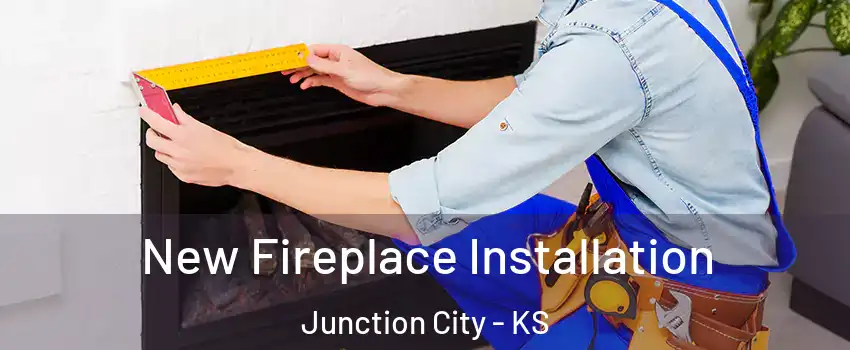  New Fireplace Installation Junction City - KS