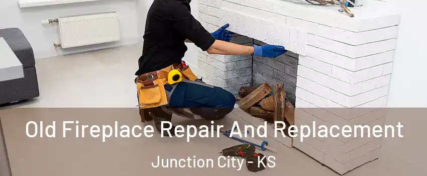  Old Fireplace Repair And Replacement Junction City - KS
