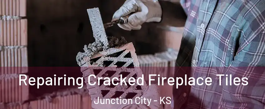  Repairing Cracked Fireplace Tiles Junction City - KS