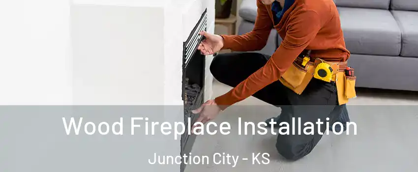  Wood Fireplace Installation Junction City - KS